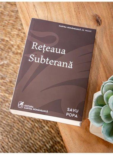 Reteaua subterana - Savu Popa | Cartea Romaneasca [necartonata]