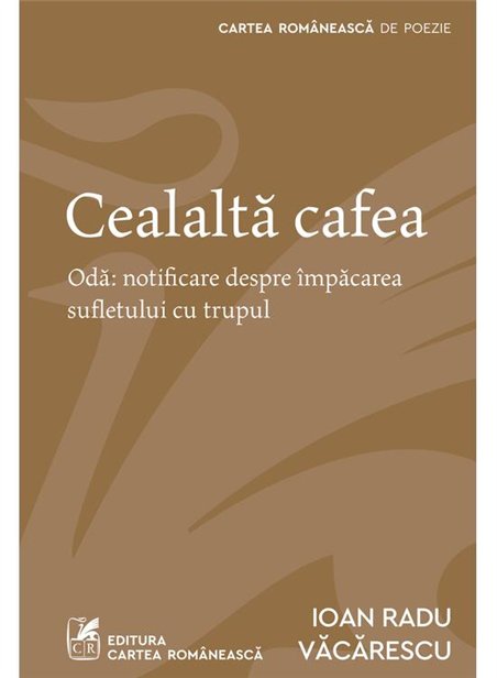 Cealalta cafea - Ioan Radu Vacarescu | Cartea Romaneasca [necartonata]