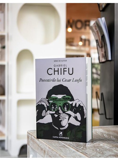 Povestirile lui Cesar Leofu - Gabriel Chifu | Cartea Romaneasca [necartonata]