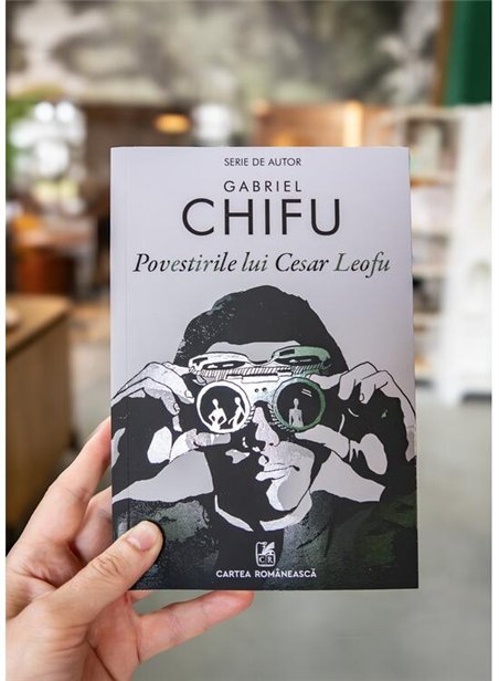 Povestirile lui Cesar Leofu - Gabriel Chifu | Cartea Romaneasca [necartonata]