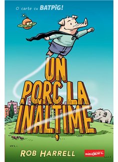 Batpig 2. Un porc la inaltime - Rob Harrell | Grafic [cartonata]