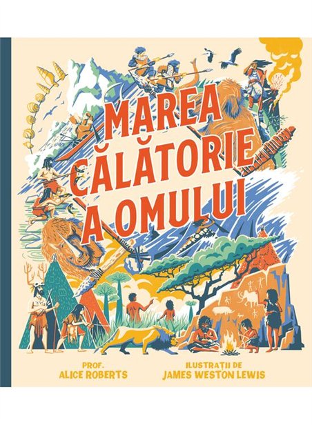 Marea calatorie a omului - Alice Roberts | Vlad si Cartea cu Genius [cartonata]