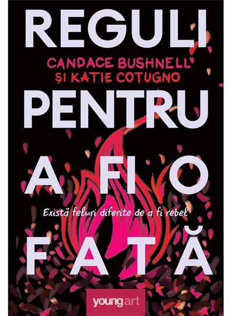 Reguli pentru a fi o fata - Candace Bushnell & Katie Cotugno | Arthur [cartonata]