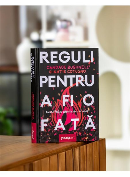 Reguli pentru a fi o fata - Candace Bushnell & Katie Cotugno | Arthur [cartonata]