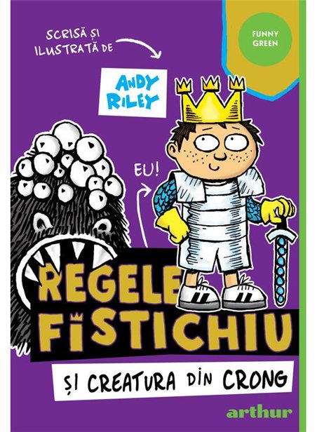 Regele Fistichiu si Creatura din Crong Vol 2 - Andy Riley | Arthur [necartonata]
