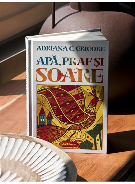 Apa, praf si soare - Adriana C. Grigore | Arthur [cartonata]