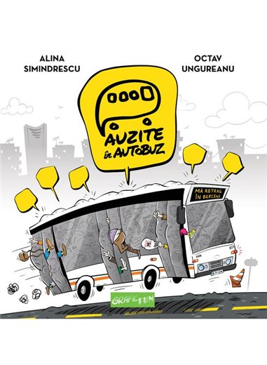 Auzite in autobuz - Alina Simindrescu, Octav Ungureanu | Grafic [cartonata]