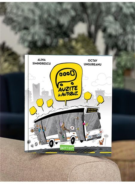 Auzite in autobuz - Alina Simindrescu, Octav Ungureanu | Grafic [cartonata]