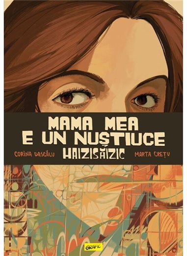 Mama mea e un Nustiuce Haizisaizic - Corina Dascalu | Grafic [cartonata]