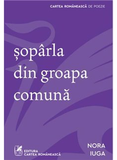 soparla din groapa comuna - Nora Iuga | Cartea Romaneasca [necartonata]