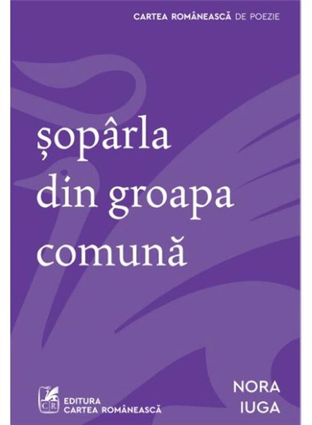 soparla din groapa comuna - Nora Iuga | Cartea Romaneasca [necartonata]