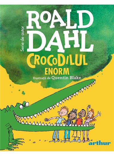 Crocodilul Enorm - Roald Dahl | Arthur [cartonata] format mic