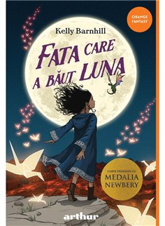 Fata care a baut luna - Kelly Barnhill | Arthur [cartonata]