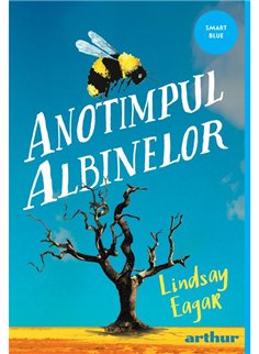 Anotimpul albinelor - Lindsay Eagar | Arthur [necartonata]