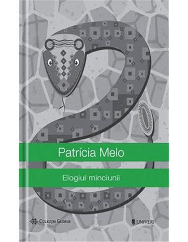 Elogiul minciunii - Patricia Melo | Univers