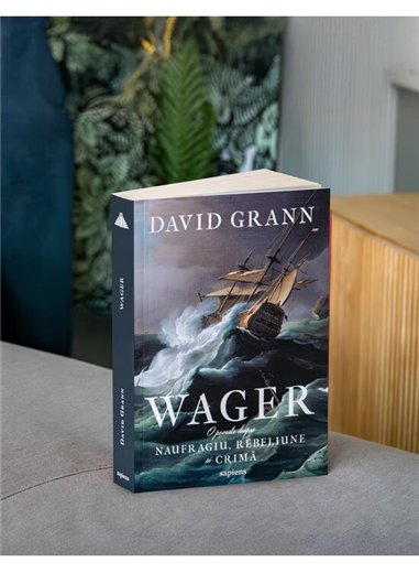 Wager. O poveste despre naufragiu, rebeliune si crima - David Grann | Editura Art [necartonata]