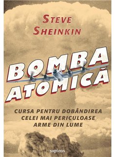 Bomba atomica - Steve Sheinkin | Editura Art [necartonata]