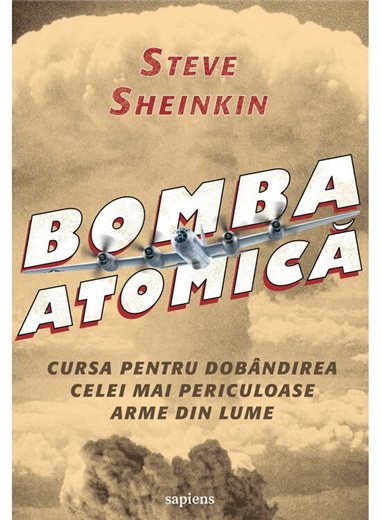 Bomba atomica - Steve Sheinkin | Editura Art [necartonata]