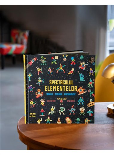 Spectacolul elementelor. Tabelul periodic personificat - Colin Stuart, Ximo Abadia | Arthur [cartonata]