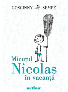 Micutul Nicolas in vacanta - Rene Goscinny, Jean-Jacques Sempe | Arthur [cartonata]