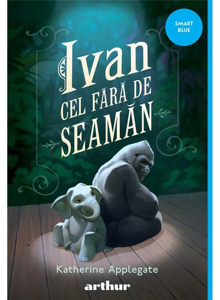 Ivan cel Fara de Seaman - Katherine Applegate | Arthur [necartonata]