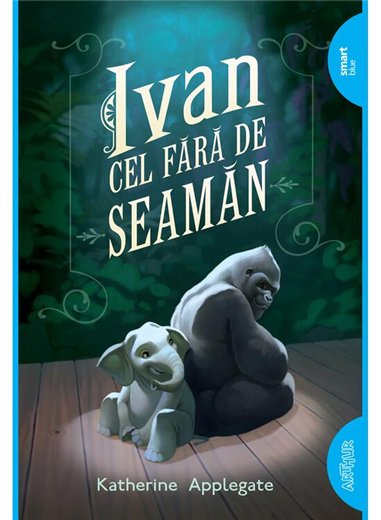 Ivan cel Fara de Seaman - Katherine Applegate | Arthur [necartonata]
