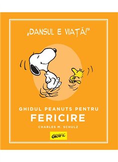 PEANUTS. Ghiduri pentru viata. Ghidul Peanuts pentru fericire - Charles M. Schulz | Grafic [cartonata]