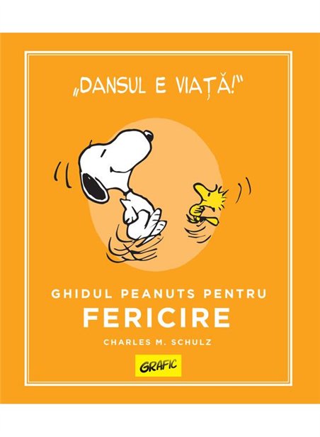 PEANUTS. Ghiduri pentru viata. Ghidul Peanuts pentru fericire - Charles M. Schulz | Grafic [cartonata]