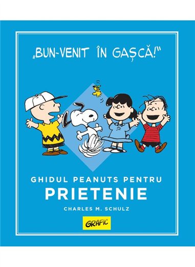 PEANUTS. Ghiduri pentru viata. Ghidul Peanuts pentru prietenie - Charles M. Schulz | Grafic [cartonata]