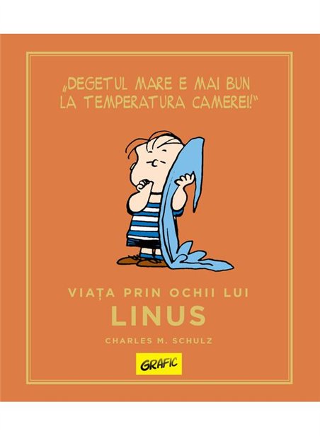 PEANUTS. Ghiduri pentru viata. Viata prin ochii lui Linus - Charles M. Schulz | Grafic [cartonata]