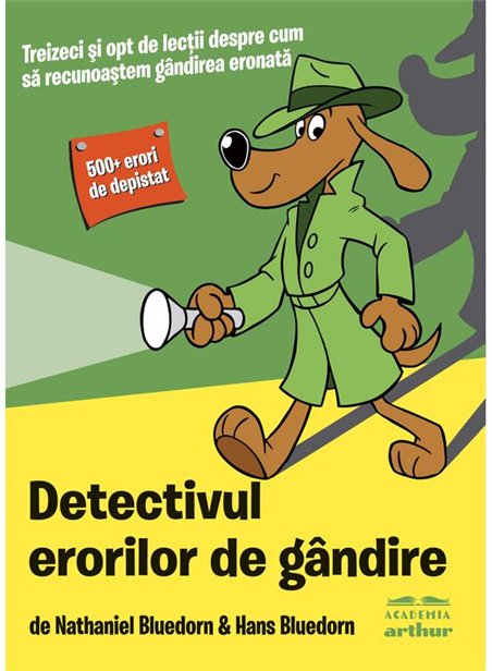 Detectivul erorilor de gandire - Nathaniel Bluedorn & Hans Bluedorn | Arthur [necartonata]