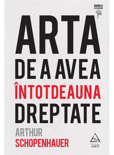 Arta de a avea intotdeauna dreptate - Arthur Schopenhauer | Editura Art [cartonata]