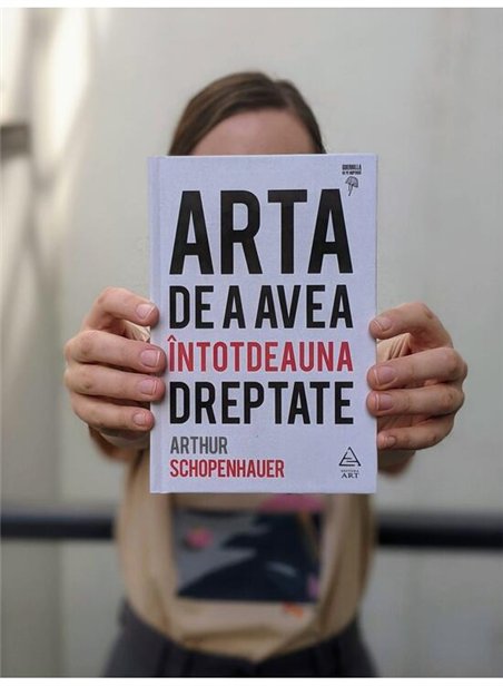 Arta de a avea intotdeauna dreptate - Arthur Schopenhauer | Editura Art [cartonata]