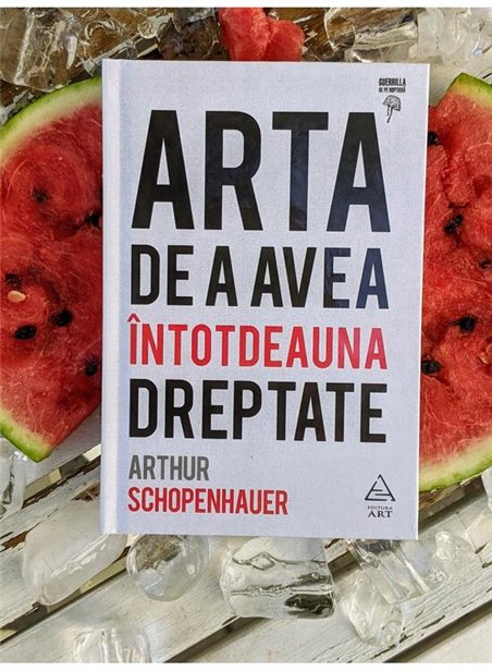Arta de a avea intotdeauna dreptate - Arthur Schopenhauer | Editura Art [cartonata]