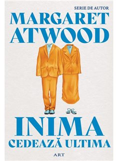 Inima cedeaza ultima - Margaret Atwood | Editura Art [necartonata]