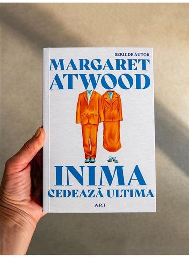 Inima cedeaza ultima - Margaret Atwood | Editura Art [necartonata]