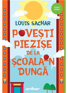 Povesti piezise de la Scoala-n Dunga - Louis Sachar | Arthur [necartonata]
