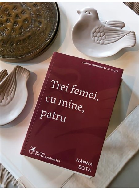 Trei femei, cu mine, patru - Hanna Bota | Cartea Romaneasca [necartonata]