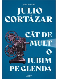 Cat de mult o iubim pe Glenda - Julio Cortazar | Editura Art [necartonata]