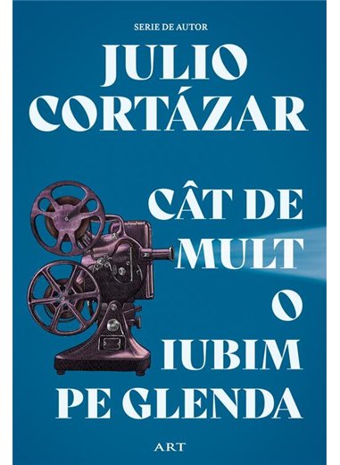 Cat de mult o iubim pe Glenda - Julio Cortazar | Editura Art [necartonata]