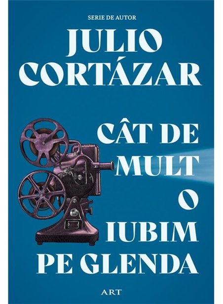 Cat de mult o iubim pe Glenda - Julio Cortazar | Editura Art [necartonata]