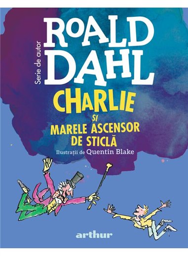 Charlie si Marele Ascensor de Sticla | format mic - Roald Dahl | Arthur [cartonata]