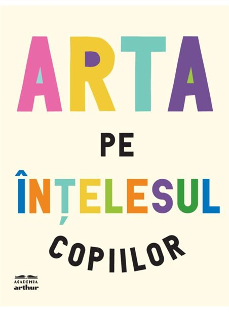 Arta pe intelesul copiilor (Editia integrala si revizuita) - Amanda Renshaw | Arthur [cartonata]