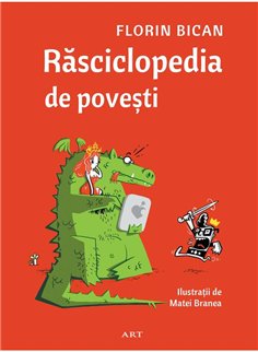 Rasciclopedia de povesti - Florin Bican | Editura Art [cartonata]