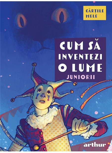 Cum sa inventezi o lume. Juniorii - Colectiv de autori | Arthur [necartonata]