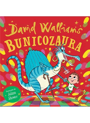 Bunicozaura - David Walliams | Vlad si Cartea cu Genius [cartonata]