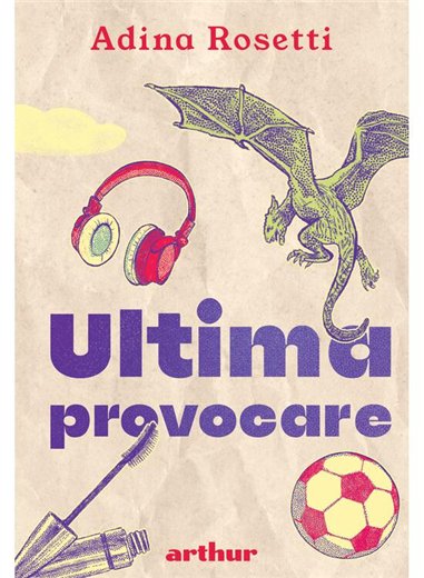 Ultima provocare - Adina Rosetti | Arthur [cartonata]