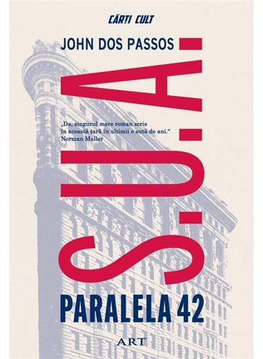 Trilogia S.U.A | Paralela 42 - John Dos Passos | Editura Art [cartonata]