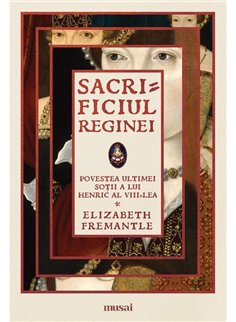Sacrificiul reginei - Elizabeth Fremantle | Editura Art [necartonata]