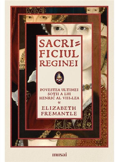 Sacrificiul reginei - Elizabeth Fremantle | Editura Art [necartonata]